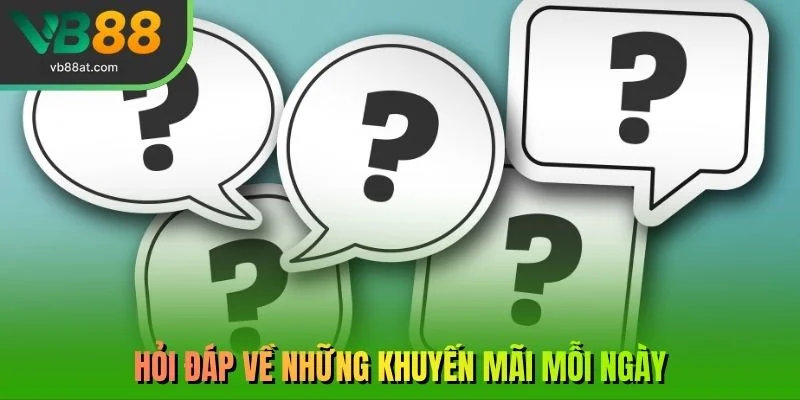 Hỏi đáp về những khuyến mãi mỗi ngày 