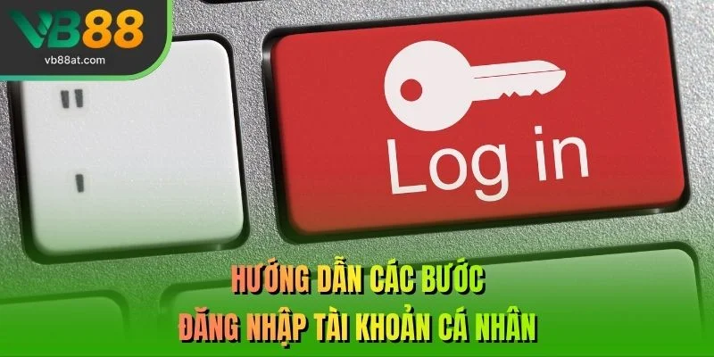 Hướng dẫn các bước đăng nhập tài khoản cá nhân