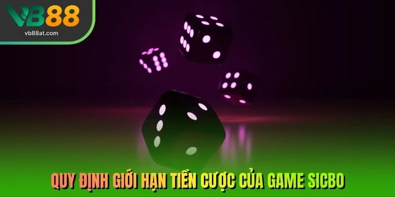 Quy định giới hạn tiền cược của game sicbo